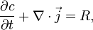  \frac{\partial c}{\partial t} + \nabla\cdot\vec{j} = R, 