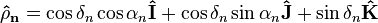 \mathbf{\hat{\rho}_n} = \cos\delta_n\cos\alpha_n\mathbf{\hat{I}}+\cos\delta_n\sin\alpha_n\mathbf{\hat{J}}+\sin\delta_n\mathbf{\hat{K}}