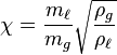 \chi = \frac{m_\ell}{m_g} \sqrt{\frac{\rho_g}{\rho_\ell}}