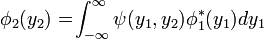 \phi_2(y_2) = \!\int_{-\infty}^\infty \psi(y_1,y_2) \phi_1^*(y_1) dy_1