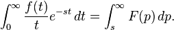 \int_0^\infty \frac{f(t)}{t}e^{-st}\, dt = \int_s^\infty F(p)\, dp.