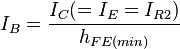 I_{B} = \frac{I_{C} (= I_{E} = I_{R2})}{h_{FE(min)}}