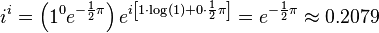 i^i = \left( 1^0 e^{-\frac{1}{2}\pi} \right) e^{i \left[1 \cdot \log(1) + 0 \cdot \frac{1}{2}\pi \right]} = e^{-\frac{1}{2}\pi} \approx 0.2079