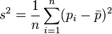  s^2 = \frac{1}{n}\sum_{i=1}^n (p_i-\bar{p})^2