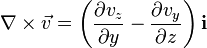  \nabla \times \vec v = \left( {\partial v_z \over \partial y} - {\partial v_y \over \partial z} \right) \mathbf{i}