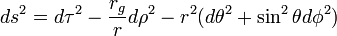 
ds^{2} = d\tau^{2} - \frac{r_{g}}{r} d\rho^{2}
- r^{2}(d\theta^{2} +\sin^{2}\theta
d\phi^{2})
