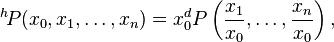 {^h\!P}(x_0,x_1,\dots, x_n) = x_0^d P \left (\frac{x_1}{x_0},\dots, \frac{x_n}{x_0} \right ),