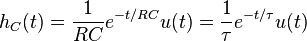 
h_C(t) = {1 \over RC} e^{-t / RC} u(t)  =  { 1 \over \tau} e^{-t / \tau} u(t)
