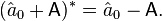  (\hat{a}_0+\mathsf{A})^* = \hat{a}_0 - \mathsf{A}.\!