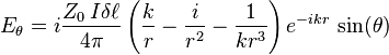 E_\theta= i\frac{Z_0 \,I \delta \ell}{4\pi} \left(\frac{k}{r} - \frac{i}{r^2} - \frac{1}{k r^3}\right) e^{-ikr}\,\sin(\theta)