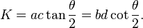 K=ac\tan{\frac{\theta}{2}}=bd\cot{\frac{\theta}{2}}.