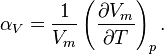 \alpha_V = \frac{1}{V_m} \left(\frac{\part V_m}{\part T}\right)_{p}.