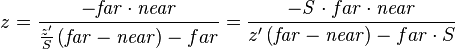 z=
\frac{- \mathit{far} \cdot \mathit{near}}{\frac{z'}{S}\left(\mathit{far} - \mathit{near}\right) - {far}} 
=
\frac{- \mathit S  \cdot {far} \cdot \mathit{near}}{z'\left(\mathit{far} - \mathit{near}\right) - {far} \cdot S } 