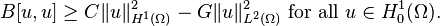 B[u, u] \geq C \| u \|_{H^{1} (\Omega)}^{2} - G \| u \|_{L^{2} (\Omega)}^{2}  \mbox{ for all } u \in H_{0}^{1} (\Omega).