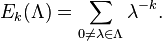 E_k(\Lambda) = \sum_{0 \neq\lambda\in\Lambda}\lambda^{-k}.