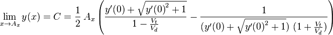  \lim_{x \to A_x}y(x) = C = \frac{1}{2}\ A_x\left( \frac{y'(0)+\sqrt{{y'(0)}^2+1} }{1-\frac{V_t}{V_d}} - \frac{1}{ (y'(0)+\sqrt{{y'(0)}^2+1})\ (1 + \frac{V_t}{V_d}) } \right) 