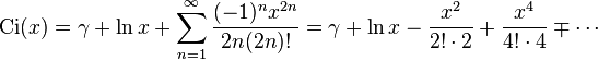 \operatorname{Ci}(x)= \gamma+\ln x+\sum_{n=1}^{\infty}\frac{(-1)^{n}x^{2n}}{2n(2n)!}=\gamma+\ln x-\frac{x^2}{2!\cdot2}+\frac{x^4}{4! \cdot4}\mp\cdots