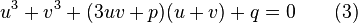  u^3+v^3+(3uv+p)(u+v)+q=0 \qquad (3)\,