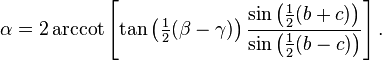 \alpha = 2\arccot \left[\tan\left(\tfrac12(\beta-\gamma)\right) \frac{\sin \left(\tfrac12(b+c)\right)}{\sin \left(\tfrac12(b-c)\right)} \right].