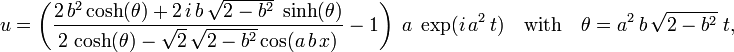 
  u =
  \left(
    \frac{2\, b^2 \cosh(\theta) + 2\, i\, b\, \sqrt{2-b^2}\; \sinh(\theta)}
         {2\, \cosh(\theta)-\sqrt{2}\,\sqrt{2-b^2} \cos(a\, b\, x)}
    - 1
  \right)\;
  a\; \exp(i\, a^2\, t)
  \quad\text{with}\quad
  \theta=a^2\,b\,\sqrt{2-b^2}\;t,
