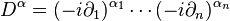 D^\alpha=(-i \partial_1)^{\alpha_1} \cdots (-i \partial_n)^{\alpha_n}