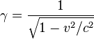 \gamma =\frac1{\sqrt{1-v^2/c^2}}