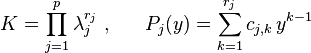 
K=\prod^p_{j=1}\lambda_j^{r_j}~,~~~~~P_j(y)=\sum^{r_j}_{k=1} c_{j,k}\,y^{k-1}
