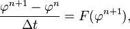 \frac{\varphi^{n+1} - \varphi^{n}}{\Delta t} =  F( \varphi^{n+1} ),