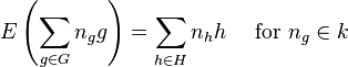 E \left (\sum_{g \in G} n_g g \right ) = \sum_{h \in H} n_h h \ \ \ \text{ for } n_g \in k 