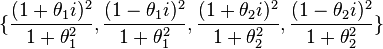 \{\frac{(1+\theta_{1}i)^{2}}{1+\theta_{1}^{2}},\frac{(1-\theta_{1}i)^{2}}{1+\theta_{1}^{2}},\frac{(1+\theta_{2}i)^{2}}{1+\theta_{2}^{2}},\frac{(1-\theta_{2}i)^{2}}{1+\theta_{2}^{2}}\}