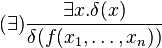 (\exists) \frac{\exists x . \delta(x)}{\delta(f(x_1,\ldots,x_n))}