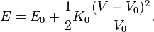 
E = E_0 + \frac{1}{2} K_0 \frac{(V-V_0)^2}{V_0}.
