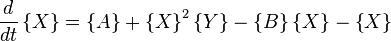 {d \over dt}\left\{ X \right\} = \left\{A \right\} + \left\{ X \right\}^2 \left\{Y \right\}  - \left\{B \right\} \left\{X \right\} - \left\{X \right\}  \,