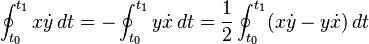  \oint_{t_0}^{t_1} x \dot y \, dt  = - \oint_{t_0}^{t_1} y \dot x \, dt  =  {1 \over 2} \oint_{t_0}^{t_1} (x \dot y - y \dot x) \, dt 