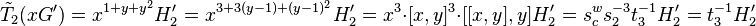 \tilde{T}_2(xG^\prime)=x^{1+y+y^2}H_2^\prime=x^{3+3(y-1)+(y-1)^2}H_2^\prime=x^3\cdot\lbrack x,y\rbrack^3\cdot\lbrack\lbrack x,y\rbrack,y\rbrack H_2^\prime=s_c^ws_2^{-3}t_3^{-1}H_2^\prime=t_3^{-1}H_2^\prime