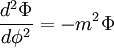 \frac{d^2\Phi}{d\phi^2}=-m^2\Phi