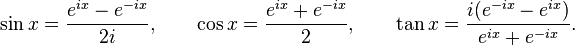 \sin x = \frac{e^{ix} - e^{-ix}}{2i}, \qquad \cos x = \frac{e^{ix} + e^{-ix}}{2}, \qquad \tan x = \frac{i(e^{-ix} - e^{ix})}{e^{ix} + e^{-ix}}.