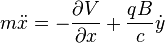 
m\ddot{x} = - \frac{\partial V}{\partial x} + \frac{q B}{c}\dot{y}
