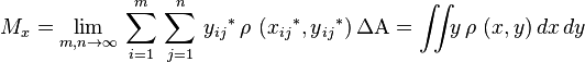 M_x = \lim_{m,n \to \infty}\,\sum_{i=1}^{m}\,\sum_{j=1}^{n}\,y{_{ij}}^{*}\,\rho\ (x{_{ij}}^{*},y{_{ij}}^{*})\,\Delta\Alpha  = \iint_{}{} y\, \rho\ (x,y)\,dx\,dy