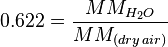  0.622 = {{MM_{H_2O}} \over {MM_{(dry\, air)}}} 