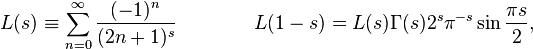 L(s)\equiv\sum_{n=0}^{\infty}\frac{(-1)^n}{(2n+1)^s} \qquad\qquad
L(1-s)=L(s)\Gamma(s)  2^s \pi^{-s}\sin\frac{\pi s}{2}, 
