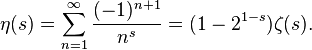 
\eta(s)= \sum_{n=1}^\infty \frac{(-1)^{n+1}}{n^s} = (1-{2^{1-s}})\zeta(s).
