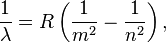  \frac{1}{\lambda} = R \left(\frac{1}{m^2} - \frac{1}{n^2}\right),