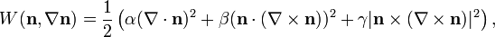 
W(\mathbf{n},\nabla\mathbf{n})
= \frac12 \left(
  \alpha (\nabla \cdot \mathbf{n})^2
  + \beta (\mathbf{n} \cdot (\nabla \times \mathbf{n}))^2
  + \gamma | \mathbf{n} \times (\nabla \times \mathbf{n})|^2
\right),
