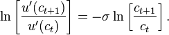 \ln\left[\frac{u'(c_{t+1})}{u'(c_t)}\right]=-\sigma\ln\left[\frac{c_{t+1}}{c_t}\right].