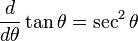  \frac{d}{d\theta} \tan\theta = \sec^2\theta 