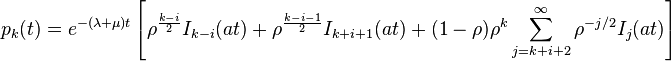 p_{k}(t)=e^{-(\lambda +\mu )t}\left[\rho ^{\frac {k-i}{2}}I_{k-i}(at)+\rho ^{\frac {k-i-1}{2}}I_{k+i+1}(at)+(1-\rho )\rho ^{k}\sum _{j=k+i+2}^{\infty }\rho ^{-j/2}I_{j}(at)\right]