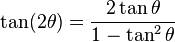  \tan (2\theta) = \frac{2 \tan \theta} {1 - \tan^2 \theta}