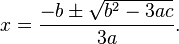 x=\frac{-b \pm \sqrt {b^2-3ac}}{3a}.