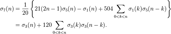 
\begin{align}
\sigma_7(n)
&=\frac{1}{20}\left\{21(2n-1)\sigma_5(n)-\sigma_1(n) + 504\sum_{0<k<n}\sigma_1(k)\sigma_5(n-k)\right\}\\
&=\sigma_3(n) + 120\sum_{0<k<n}\sigma_3(k)\sigma_3(n-k).
\end{align}
